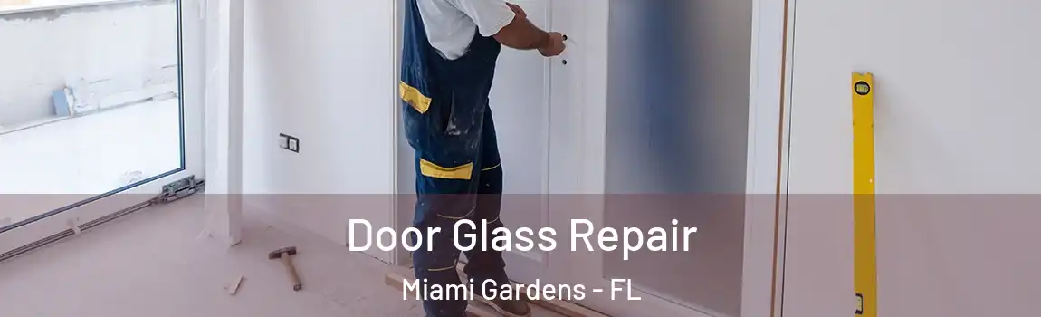  Door Glass Repair Miami Gardens - FL