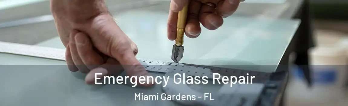 Emergency Glass Repair Miami Gardens - FL