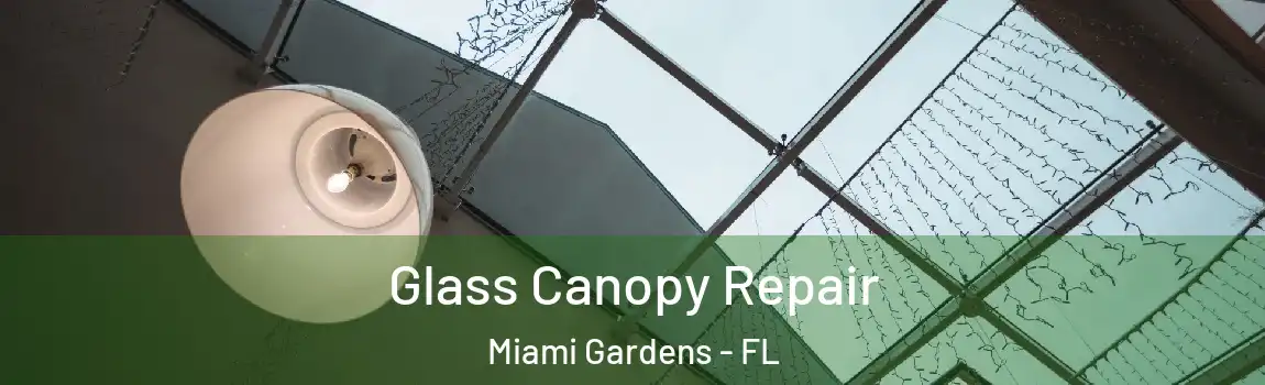  Glass Canopy Repair Miami Gardens - FL
