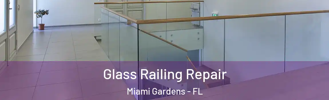 Glass Railing Repair Miami Gardens - FL