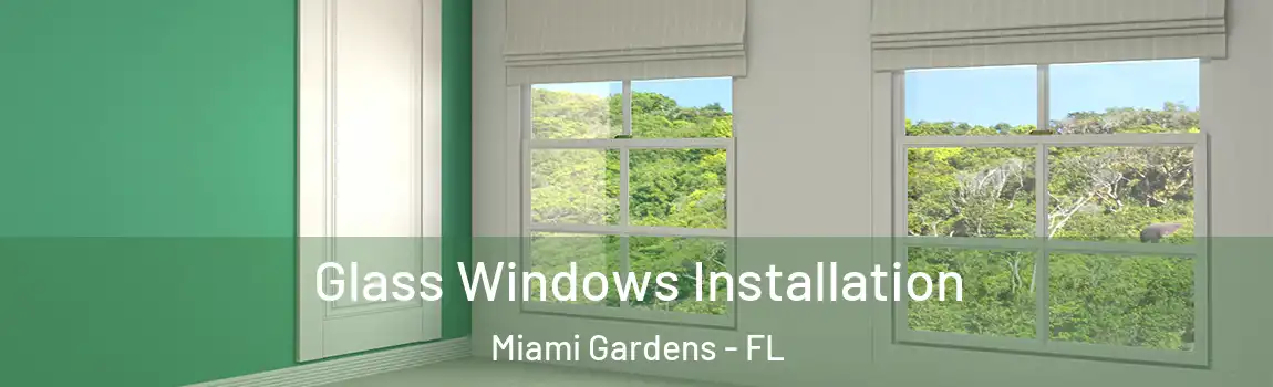  Glass Windows Installation Miami Gardens - FL
