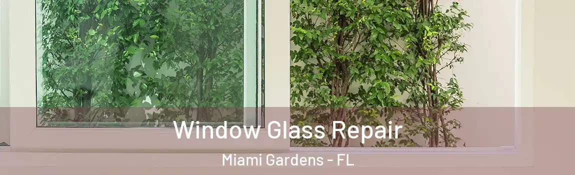 Window Glass Repair Miami Gardens - FL